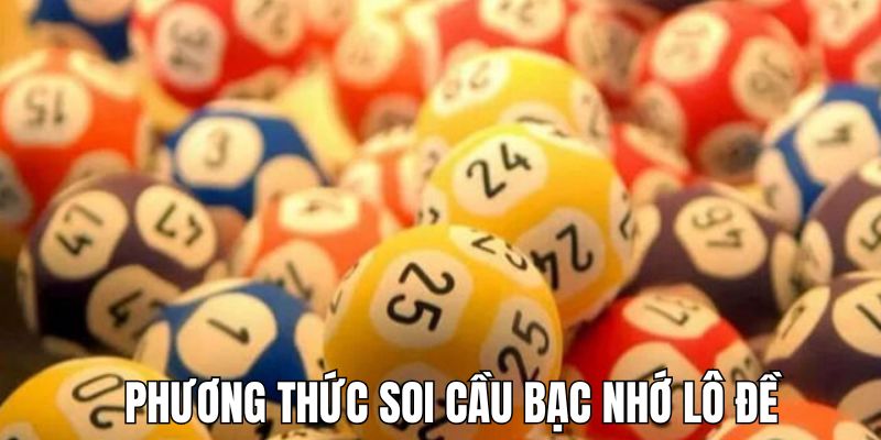 Những phương thức bạc nhớ lô đề được quan tâm nhiều nhất